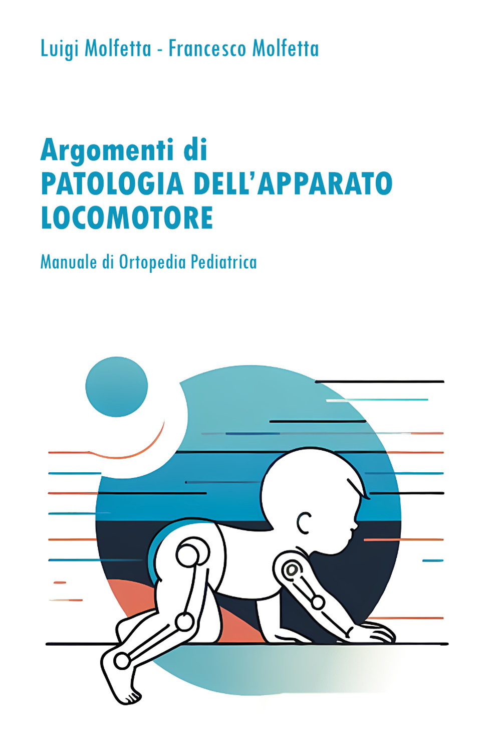 Patologia dell’apparato locomotore in età evolutiva. Manuale di ortopedia pediatrica