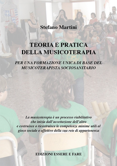 Teoria e pratica della musicoterapia. Per una formazione unica di base del musicoterapista sociosanitario