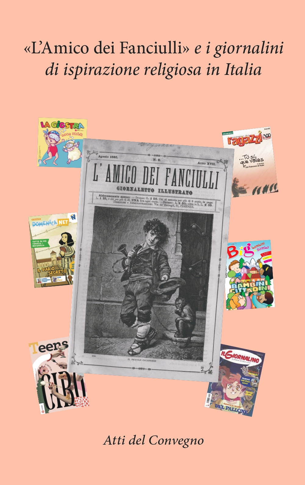 «L'amico dei fanciulli» e i giornalini di ispirazione religiosa in Italia. Atti del Convegno (Bologna 2023)