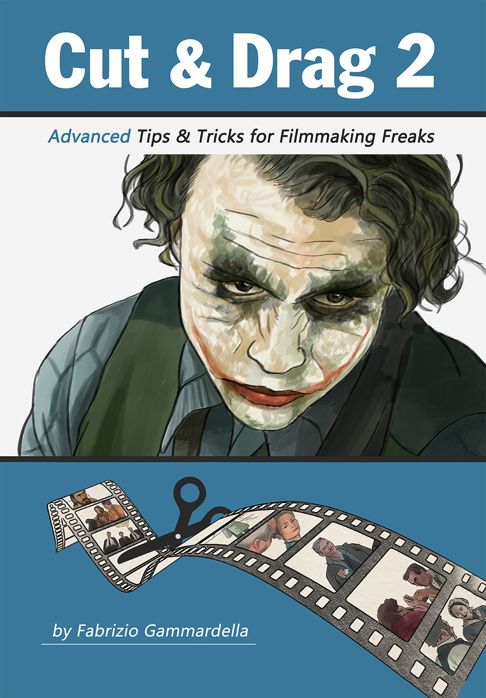 Cut & drag. Vol. 2: Advanced tips & tricks for filmmaking freaks
