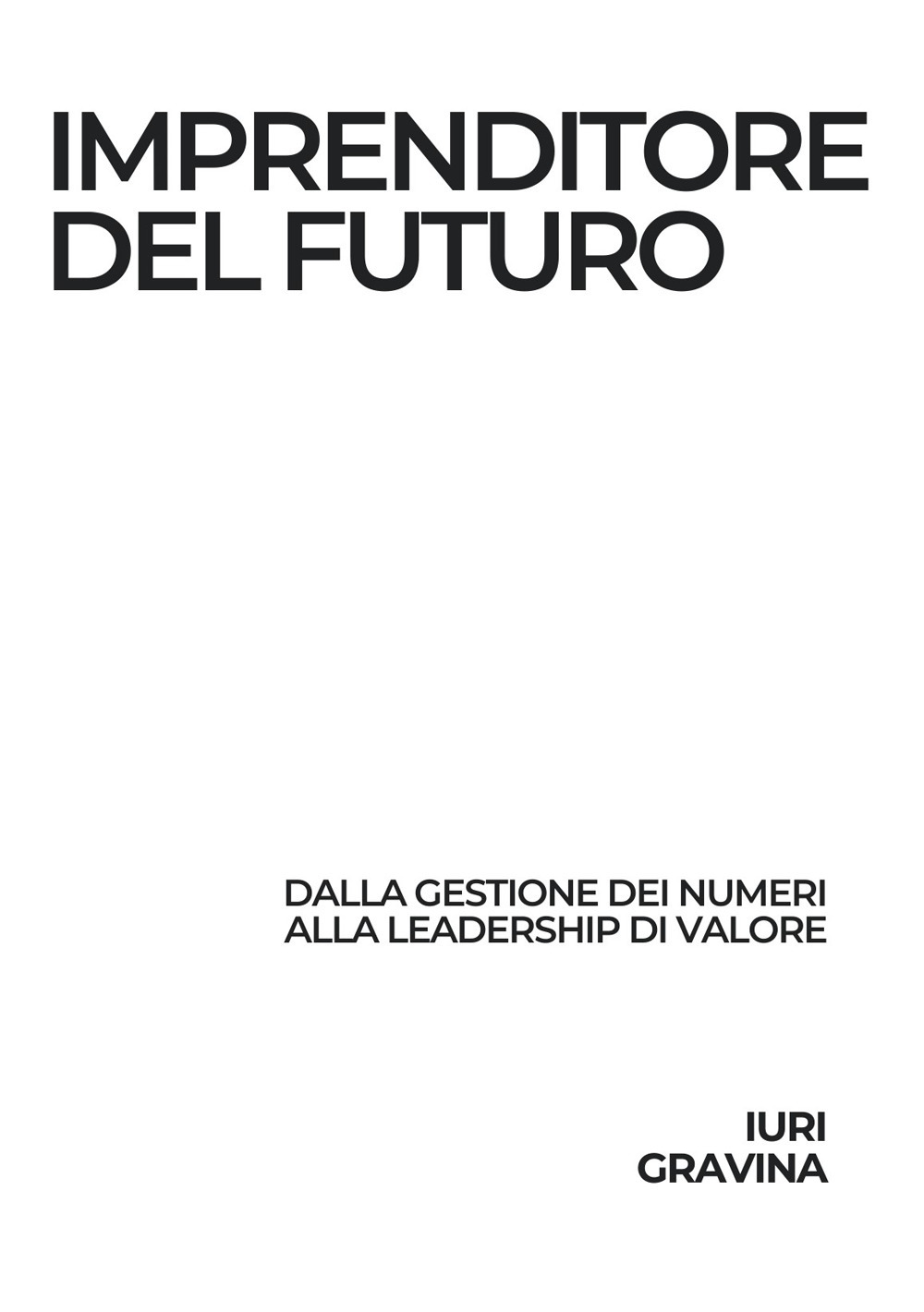 Imprenditore del futuro. Dalla gestione dei numeri alla leadership di valore