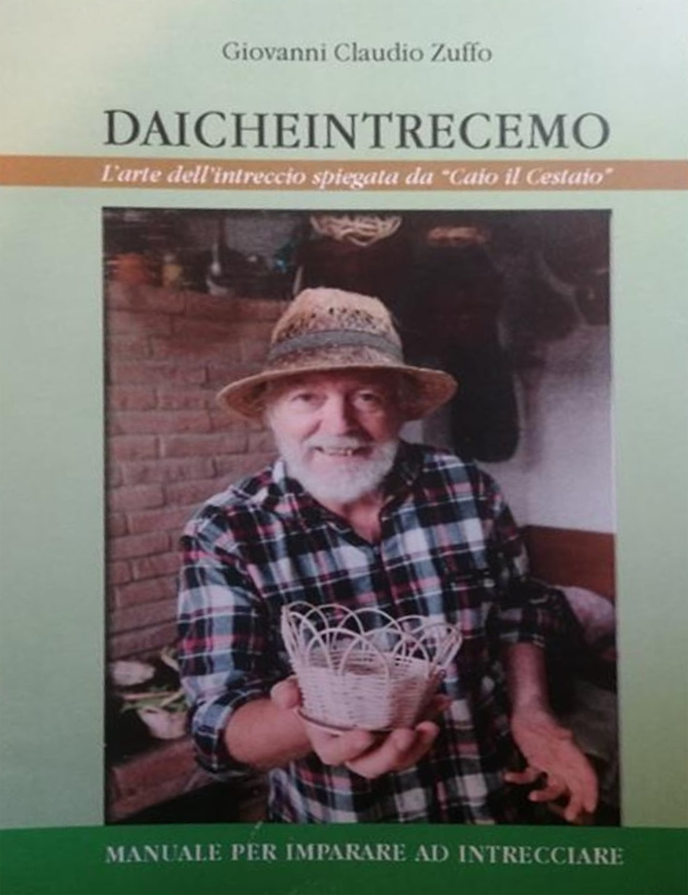 Daicheintrecemo. L'arte dell'intreccio spiegata da «Caio il Cestaio»