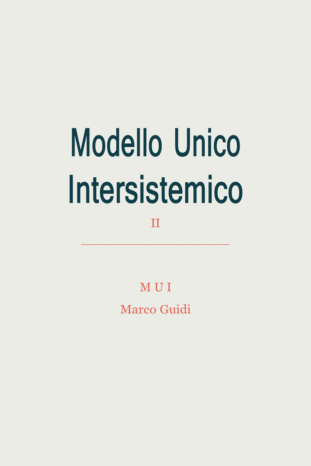 Modello Unico Intersistemico (MUI). Modello Univerale Interstemico (MUI) o Modello Unico e Universale o Modello Unico Universale (MUU). Vol. 2