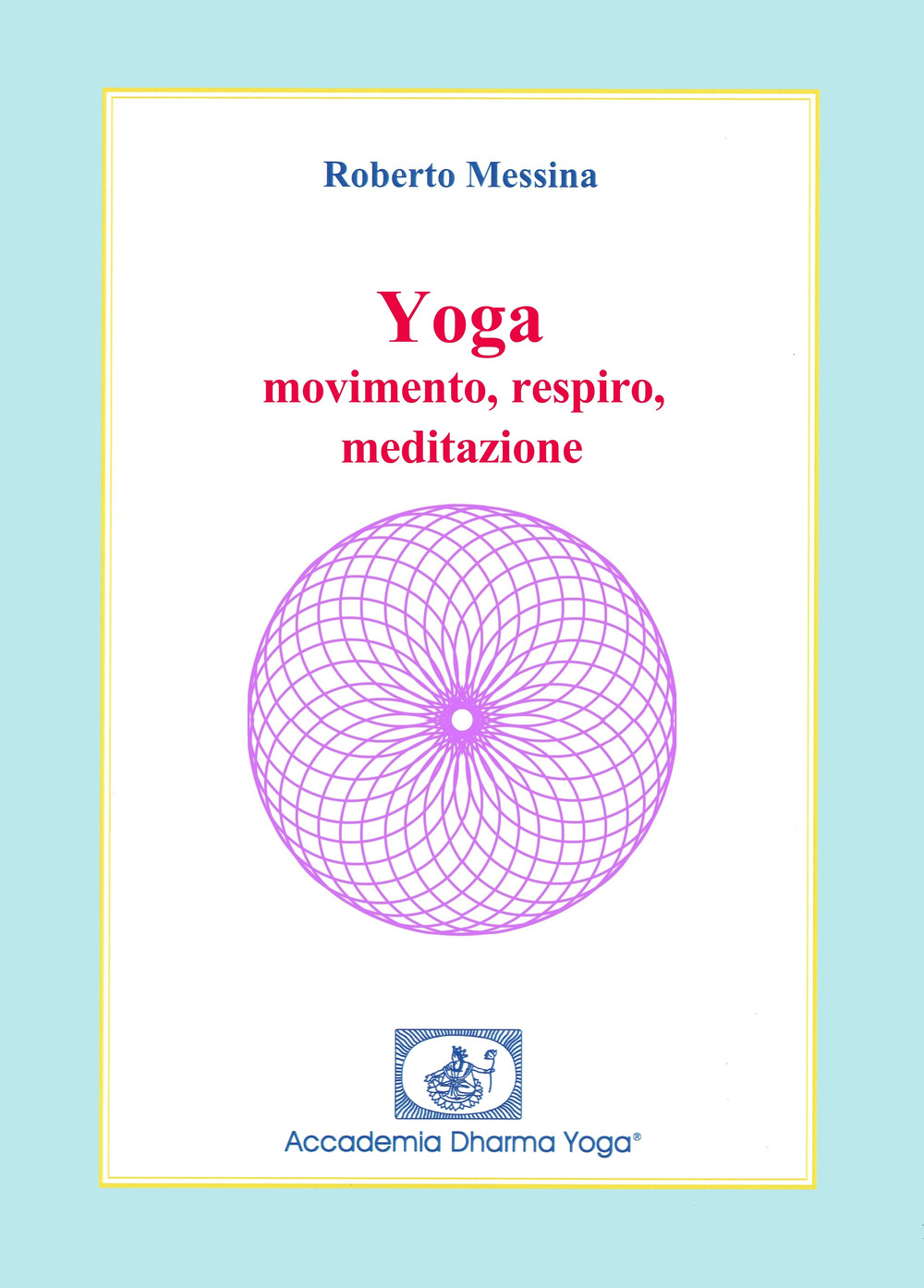 Yoga. Movimento, respiro, meditazione