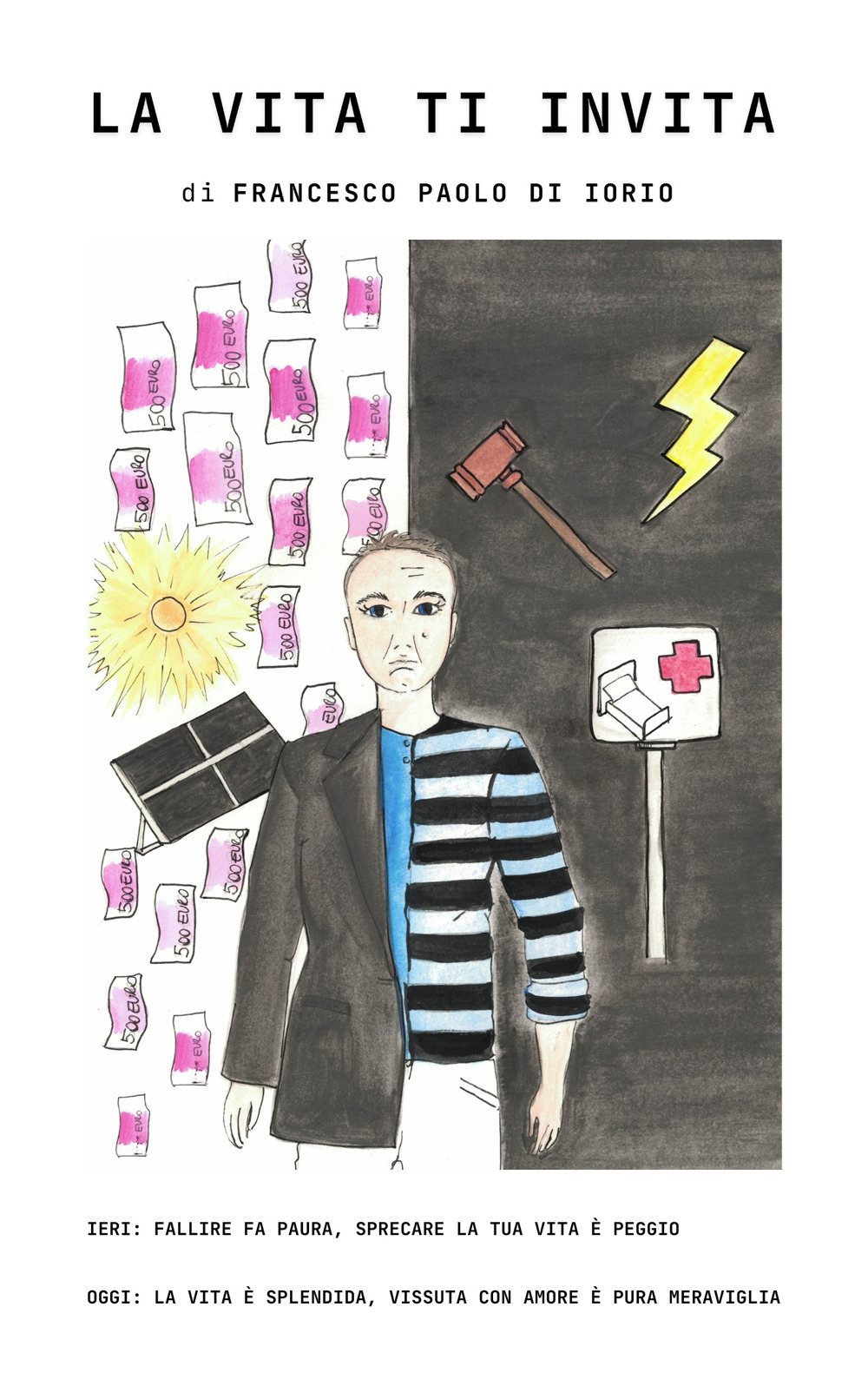 La vita ti invita. Ieri: fallire fa paura, sprecare la tua vita è peggio — oggi: la vita è splendida, vissuta con amore è pura meraviglia