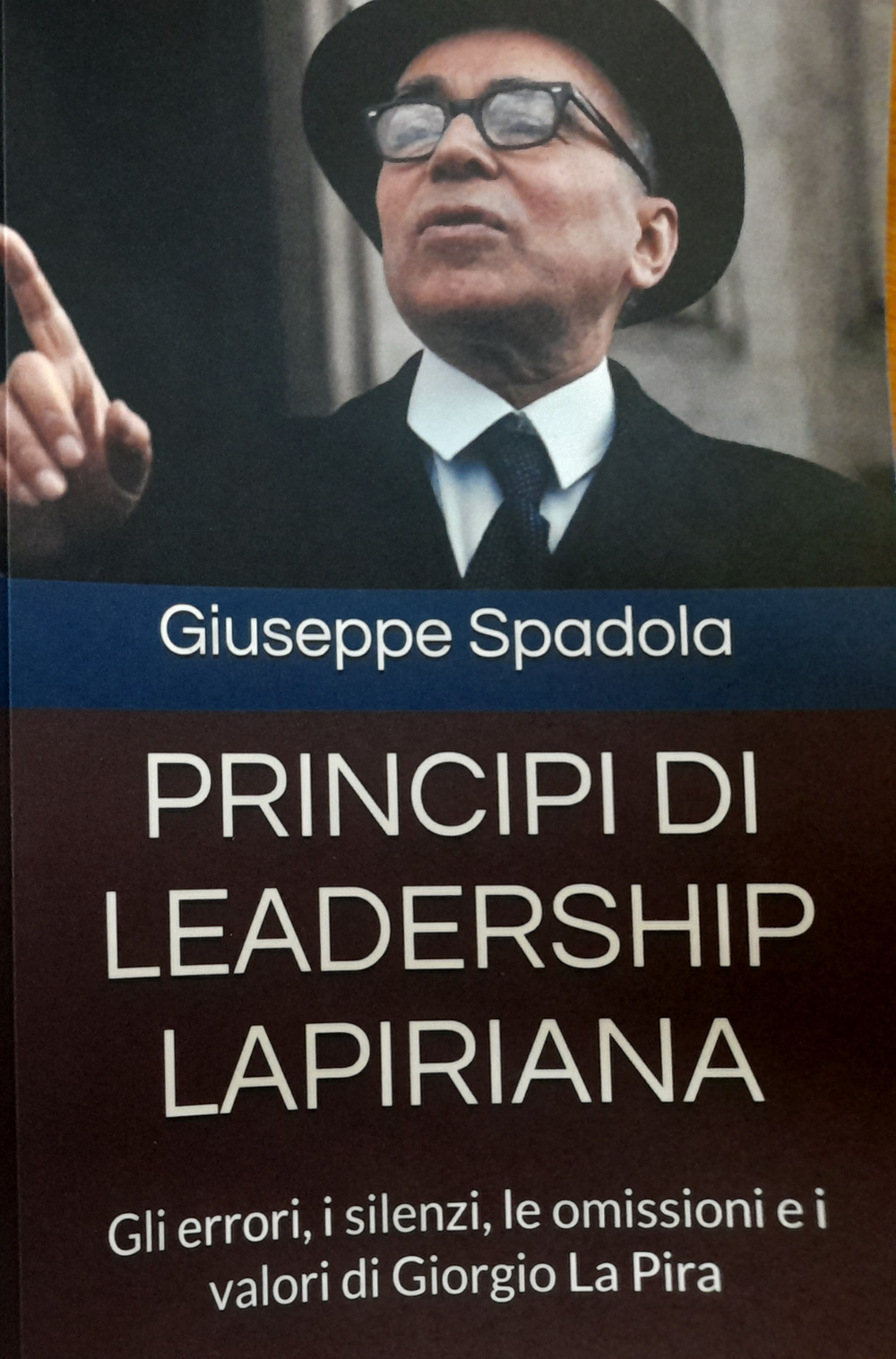 Principi di leadership lapiriana. Gli errori, i silenzi, le omissioni e i valori di Giorgio La Pira