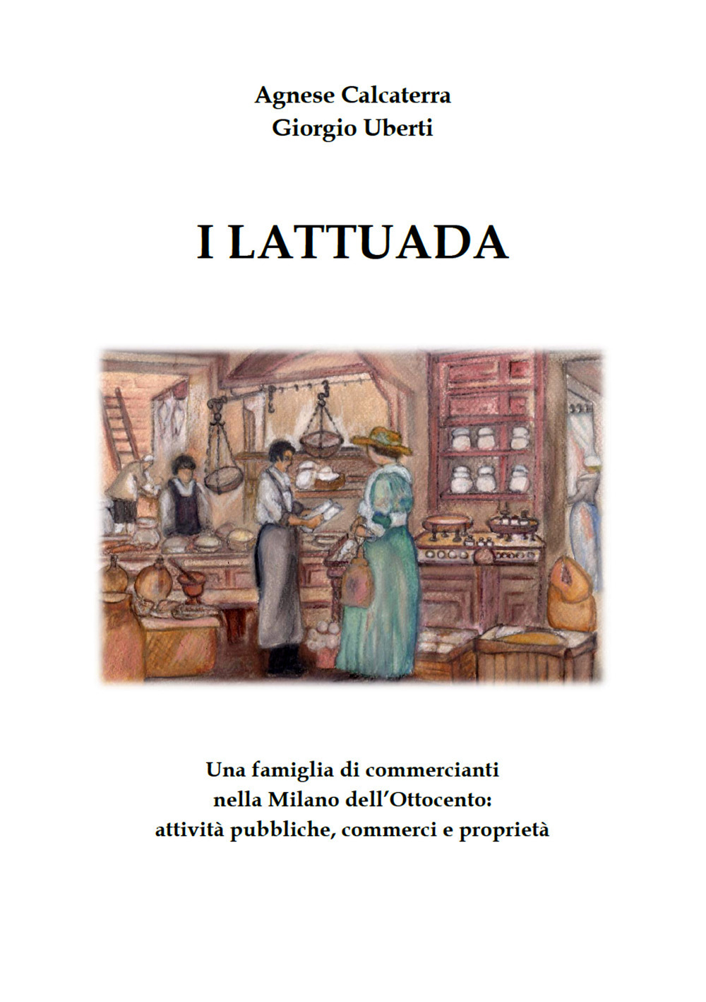 I Lattuada. Una famiglia di commercianti nella Milano dell'Ottocento