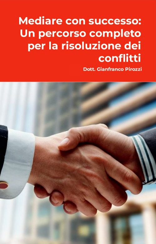 Mediare con successo: un percorso completo per la risoluzione dei conflitti