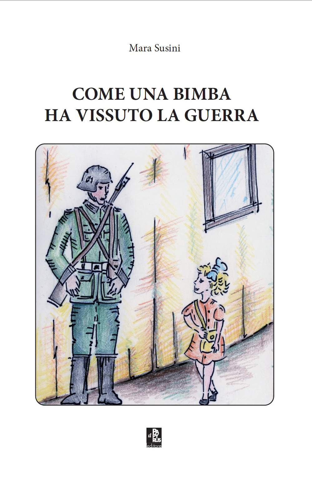 Come una bimba ha vissuto la guerra
