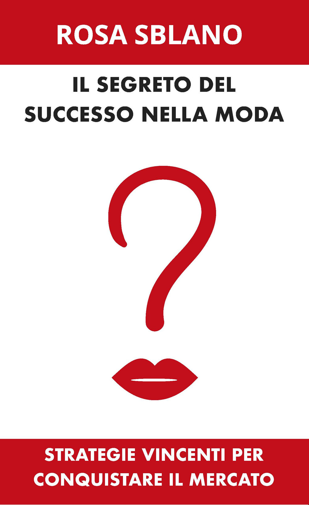 Il segreto del successo nella moda. Strategie vincenti per conquistare il mercato