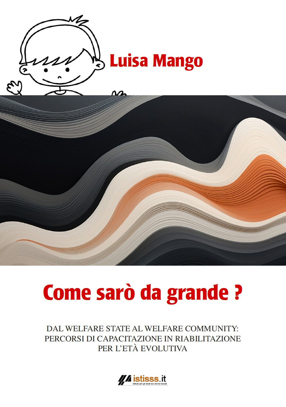 Come sarò da grande? Dal welfare state al welfare community: percorsi di capacitazione in riabilitazione per l'età evolutiva