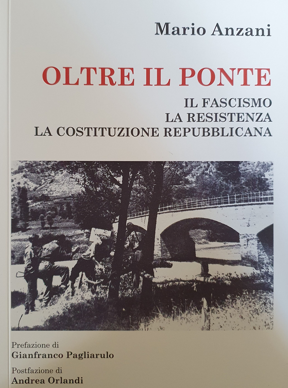 Oltre il ponte. Il fascismo, la Resistenza, la Costituzione italiana