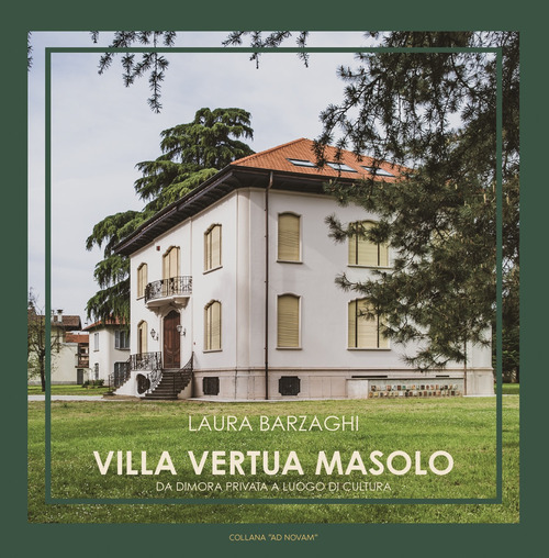 Villa Vertua Masolo. Da dimora privata a luogo di cultura