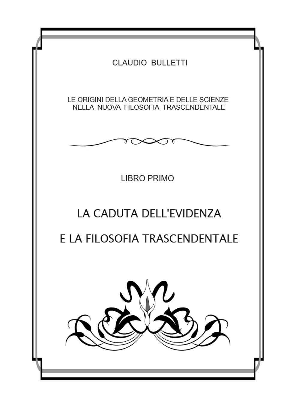 Le origini della geometria e delle scienze nella nuova filosofia trascendentale. Vol. 1: La caduta dell'evidenza e la filosofia trascendentale