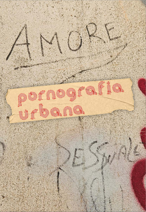 Pornografia urbana. Scatti di street art più o meno pornografica in giro per il mondo