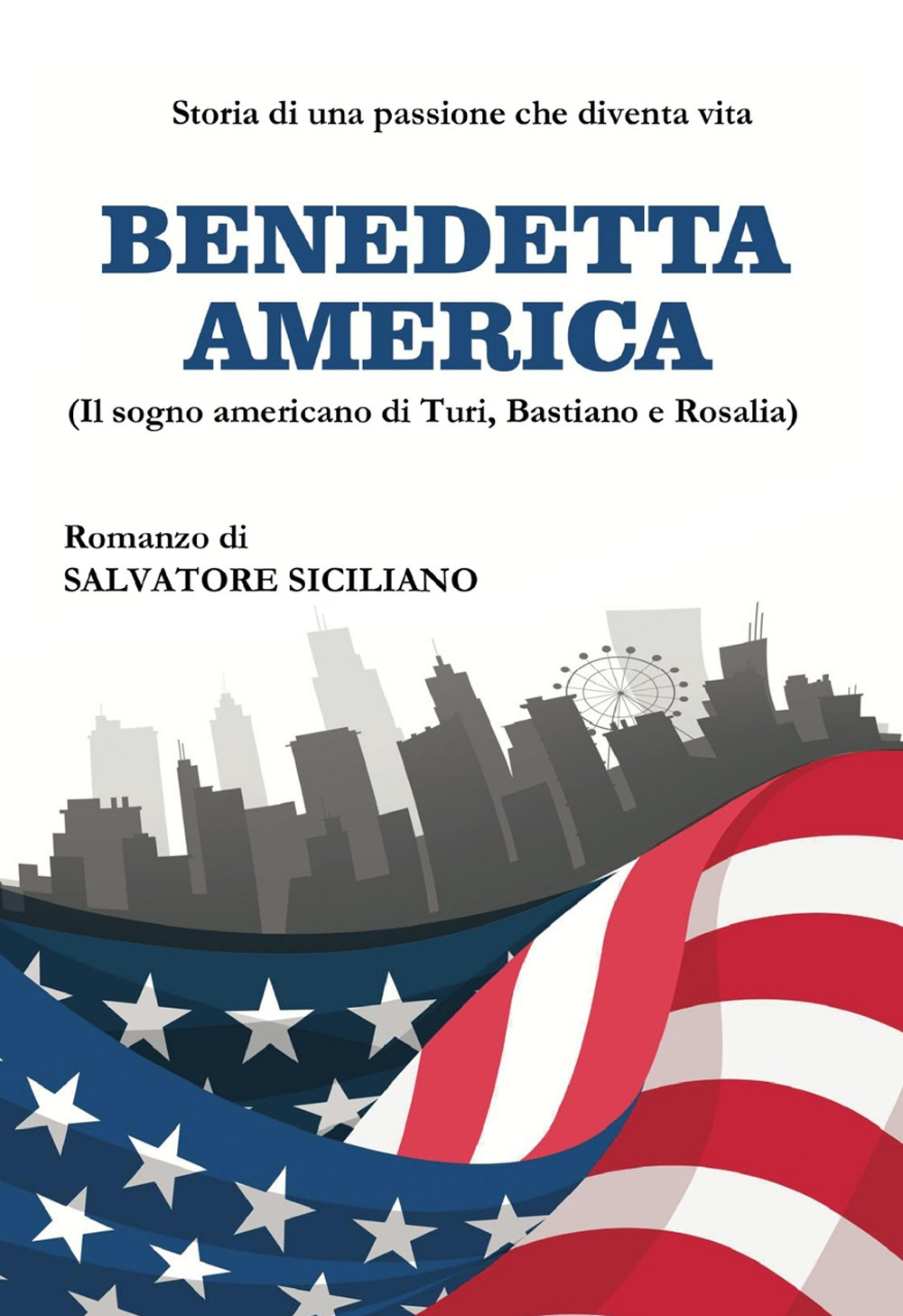 Benedetta America. Il sogno americano di Turi, Bastiano e Rosalia