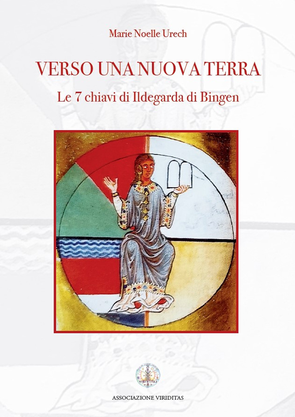 Verso una nuova terra. Le 7 chiavi di Ildegarda di Bingen