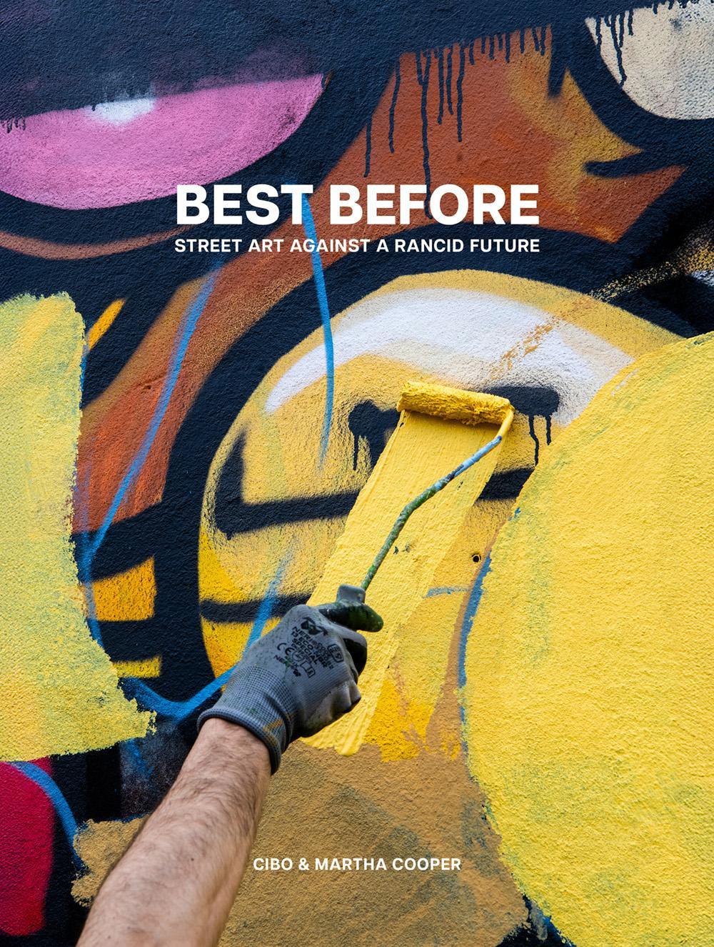 Best Before: Street Art Against A Rancid Future