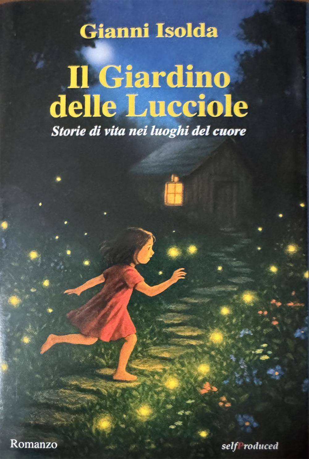 Il giardino delle lucciole. Storie di vita nei luoghi del cuore