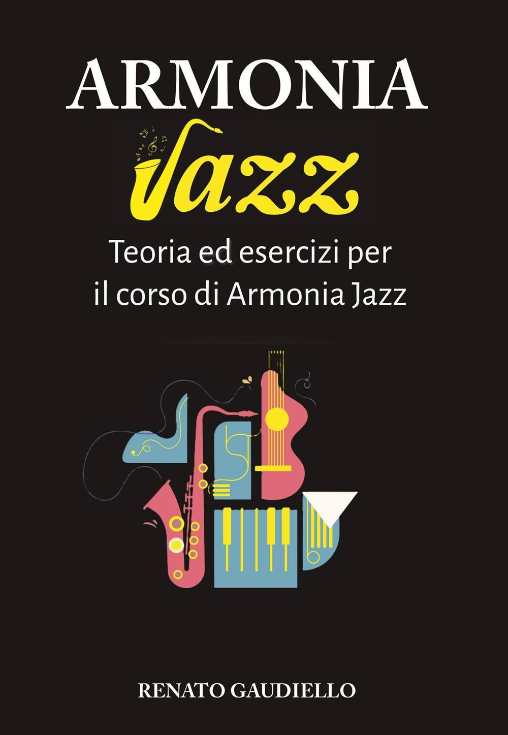Armonia jazz. Teoria ed esercizi per il corso di Armonia jazz