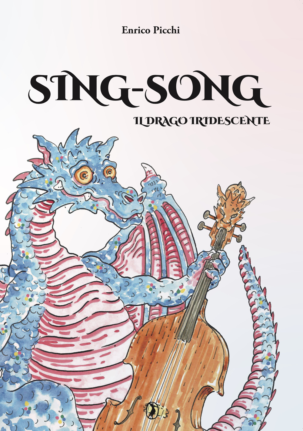 Sing-Song. Il drago iridescente