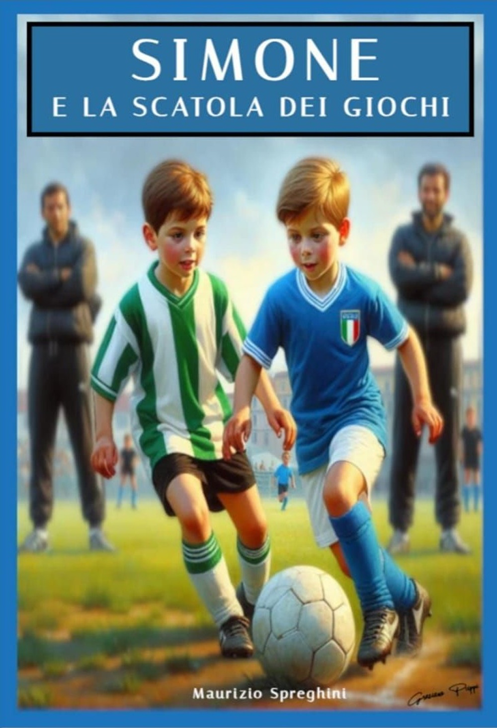 Simone e la scatola dei giochi. Gli undici ragazzini che sfidarono l'Italia campione