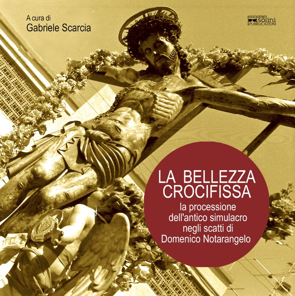 La bellezza crocifissa. La processione dell'antico simulacro negli scatti di Domenico Notarangelo