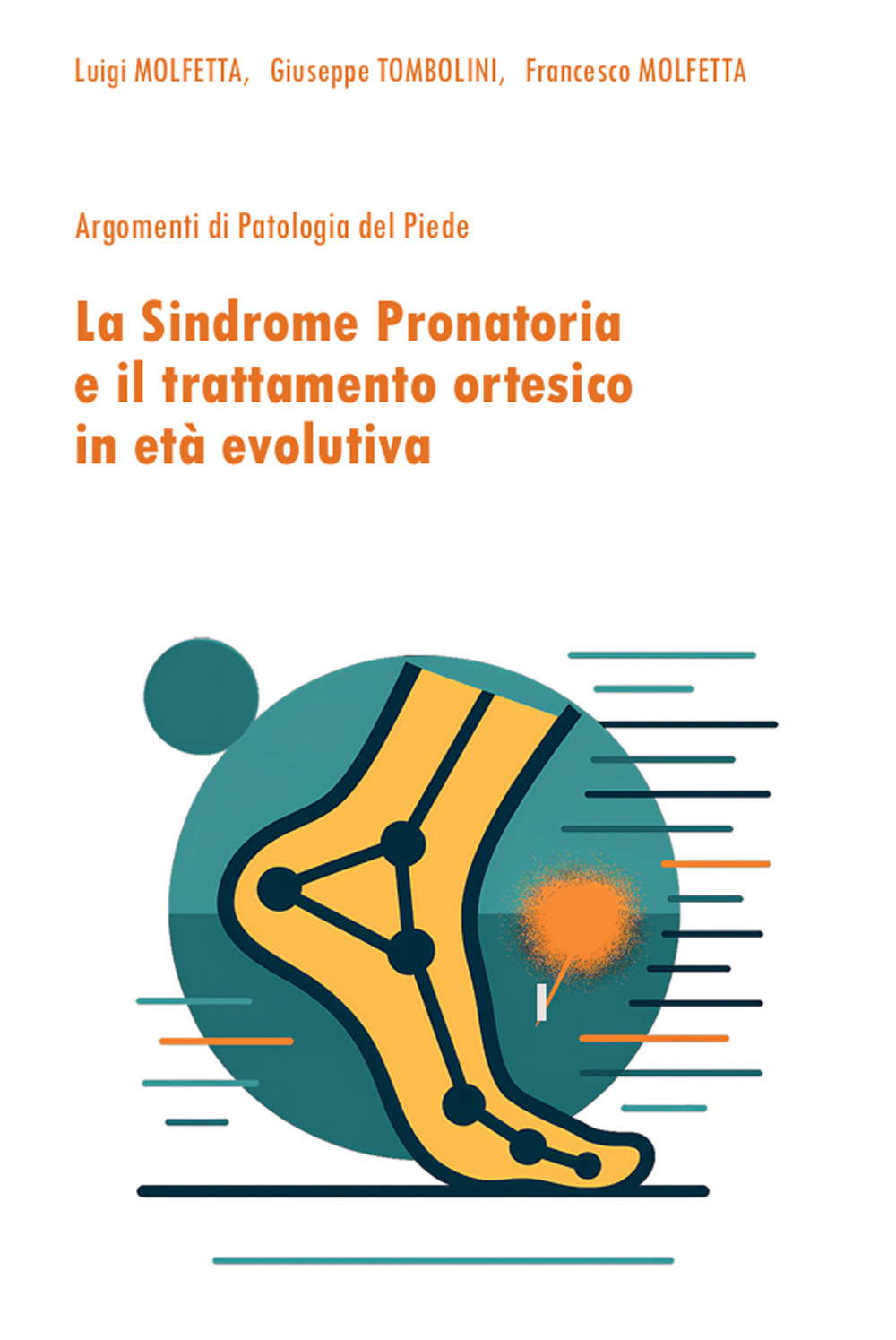 La sindrome pronatoria e il trattamento ortesico in età evolutiva. Argomenti di patologia del piede