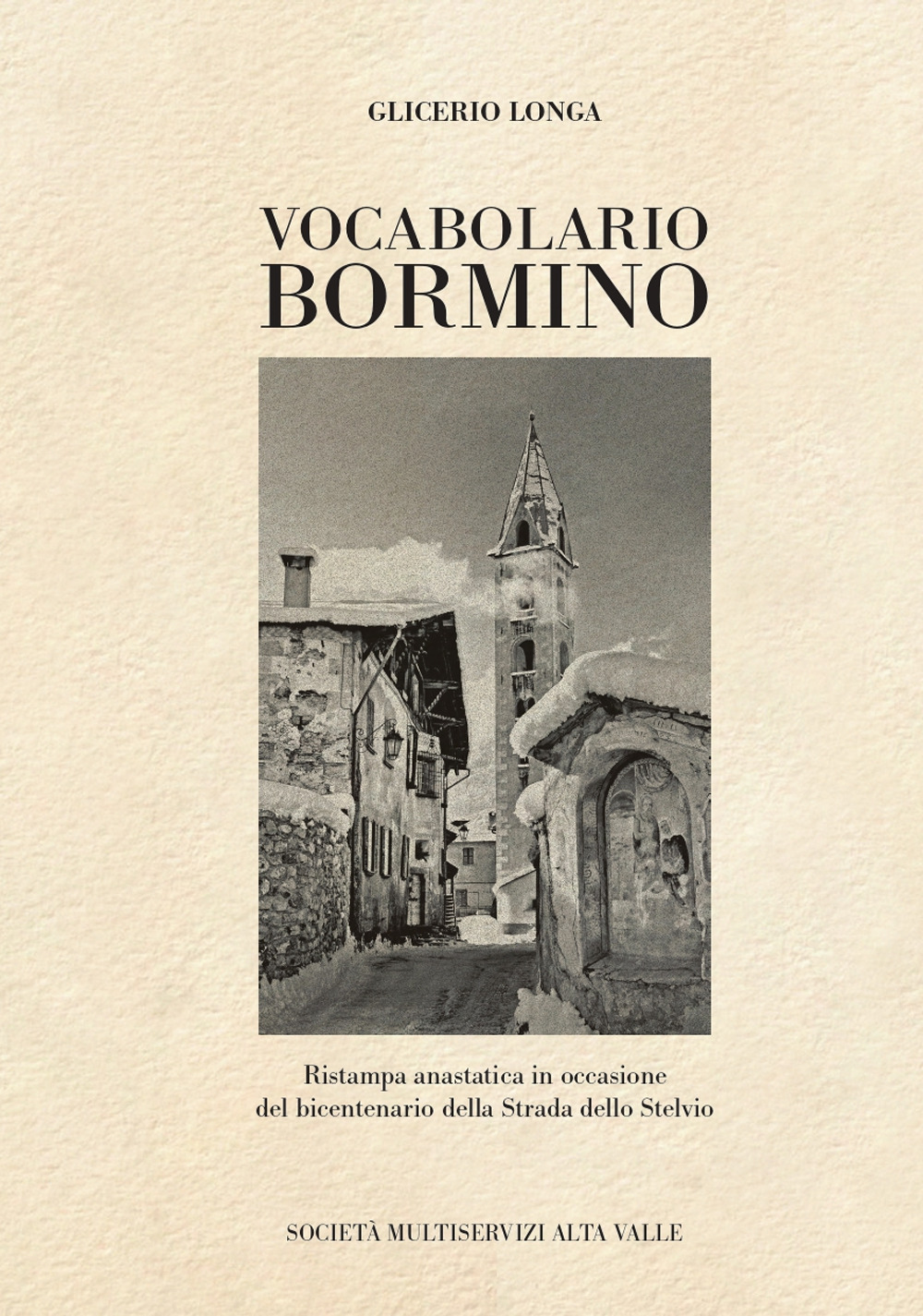 Vocabolario bormino. Ristampa anastatica in occasione del bicentenario della Strada dello Stelvio