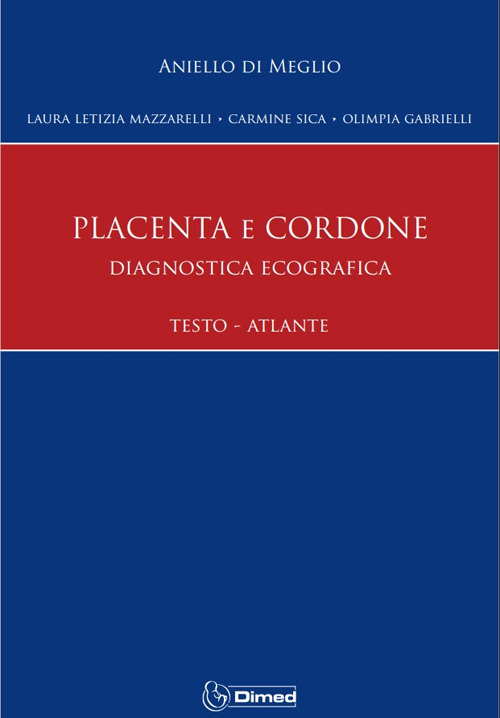 Placenta e cordone. Diagnostica Ecografica Testo Atlante