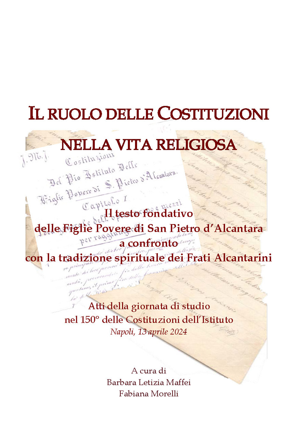 Il ruolo delle Costituzioni nella vita religiosa. Il testo fondativo delle Figlie Povere di San Pietro d'Alcantara a confronto con la tradizione spirituale dei Frati Alcantarini