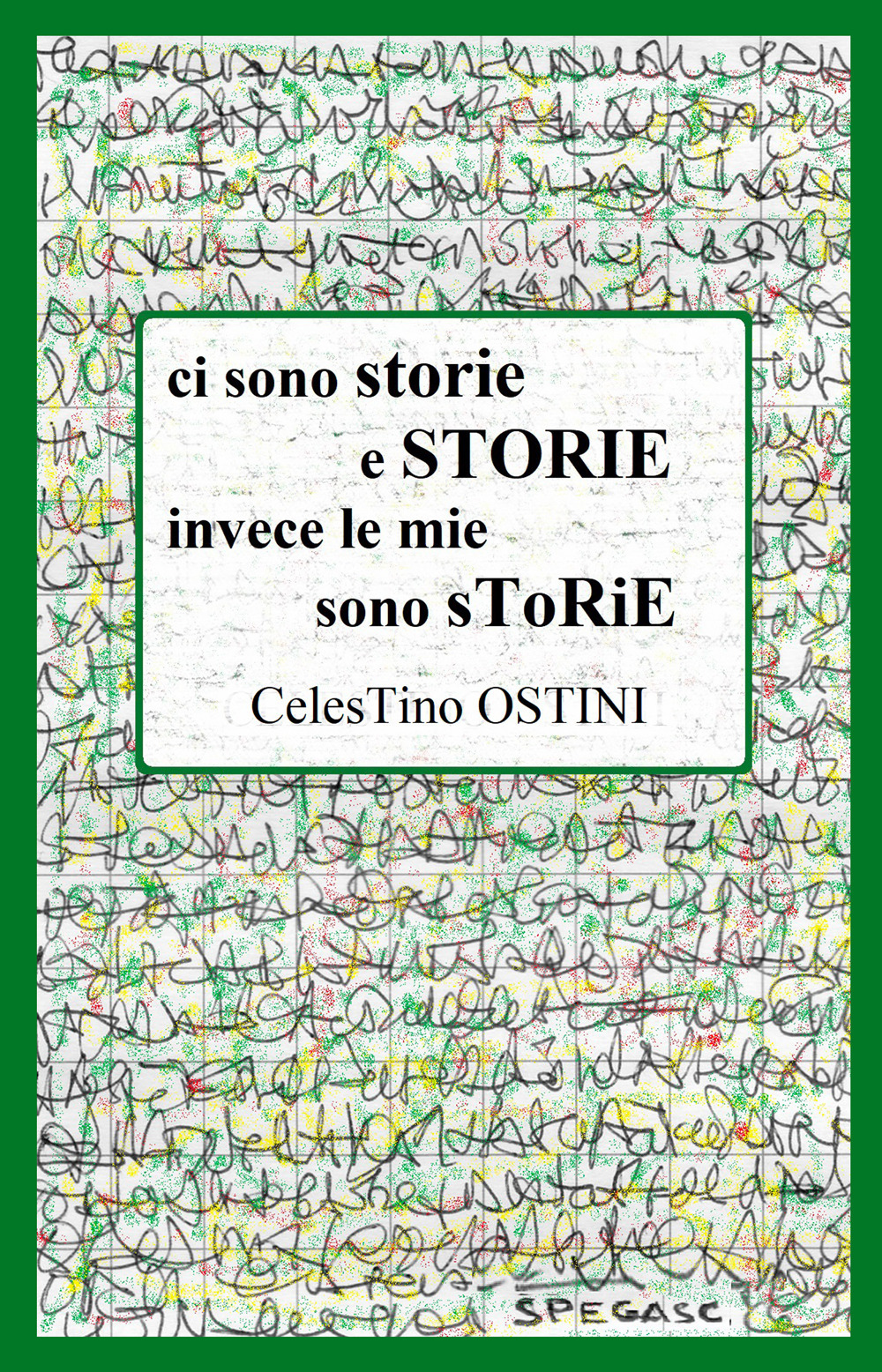 Ci sono storie e storie invece le mie sono storie