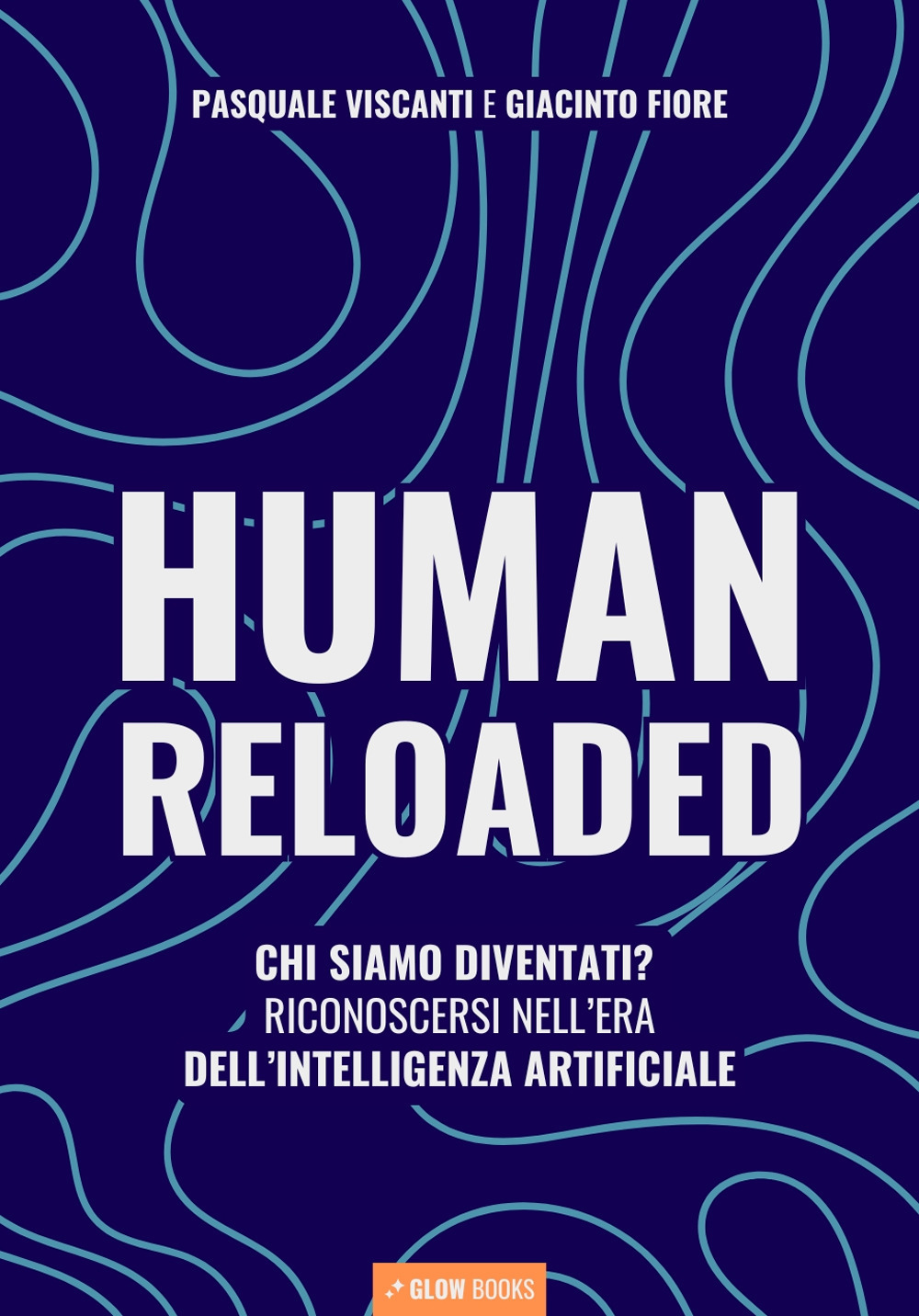 Human reloaded. Chi siamo diventati? Riconoscersi nell'era dell'Intelligenza Artificiale