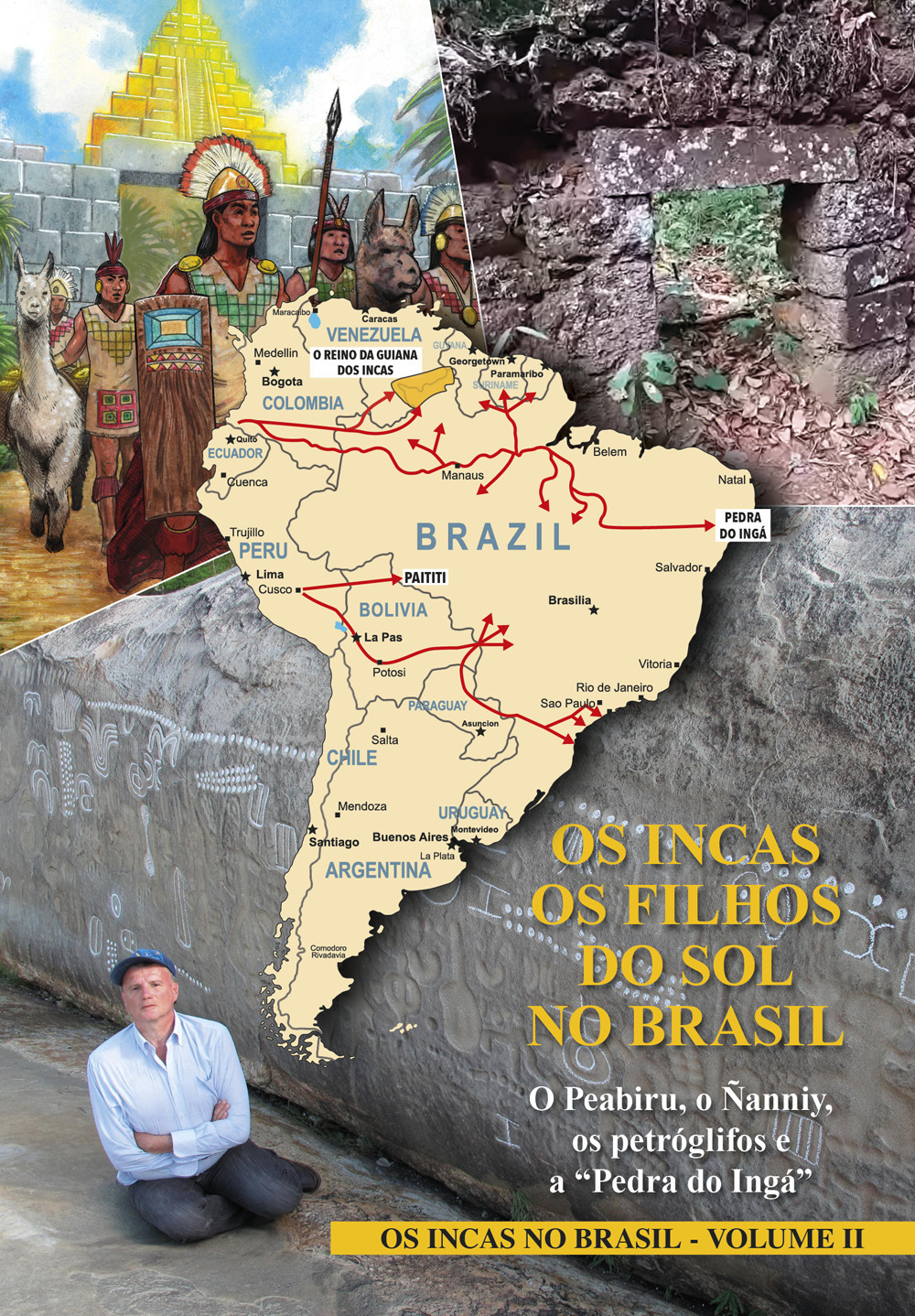 Os Incas. Os Filhos do sol no Brasil. O Peabiru, o Ñanniy, os petróglifos e a «Pedra do Ingá». Os Incas no Brasil. Vol. 2