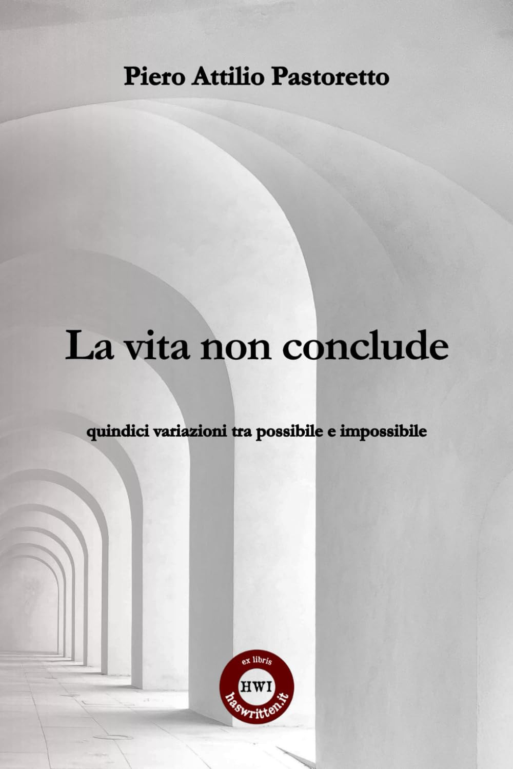 La vita non conclude. quindici variazioni tra possibile e impossibile