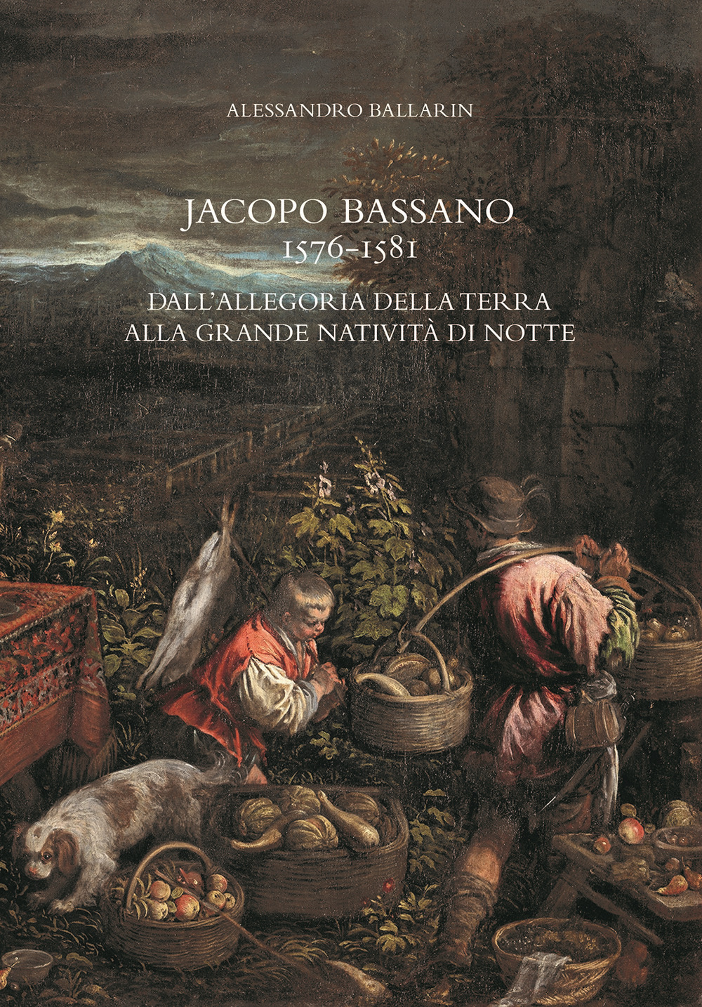 Jacopo Bassano 1576-1581. Dall'«Allegoria della terra» alla «Grande natività di notte»
