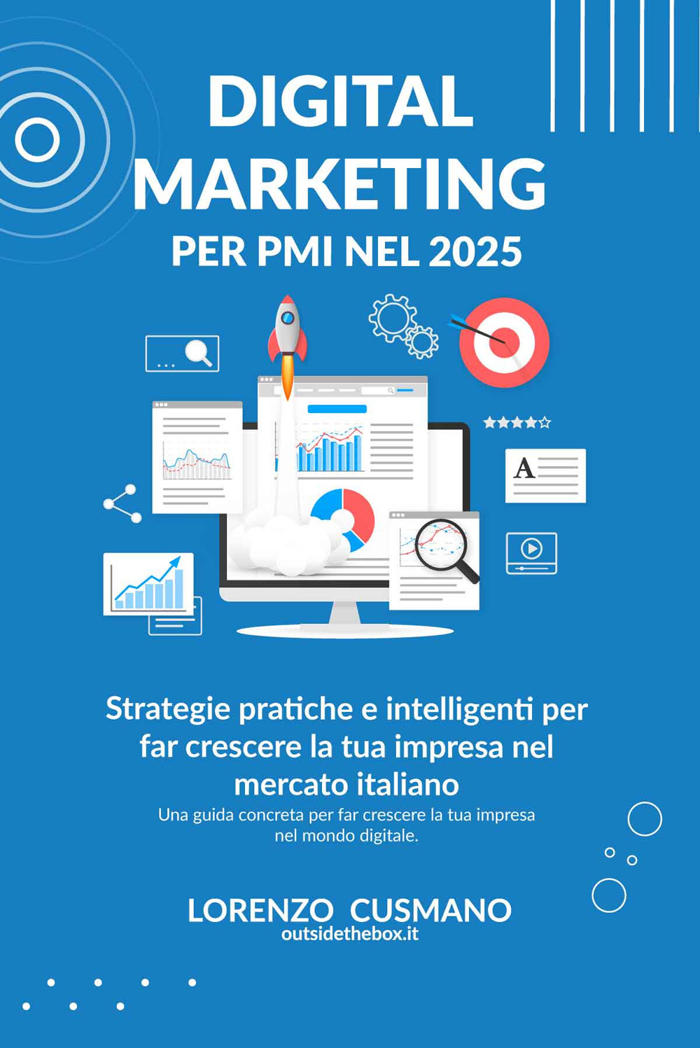 Digital marketing per PMI nel 2025. Strategie pratiche e intelligenti per far crescere la tua impresa nel mercato italiano