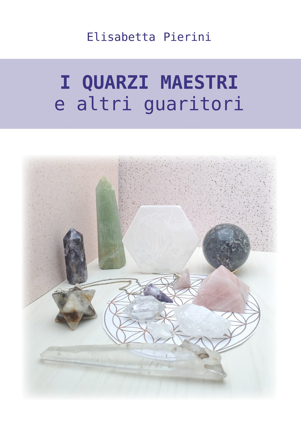 I quarzi maestri e altri guaritori