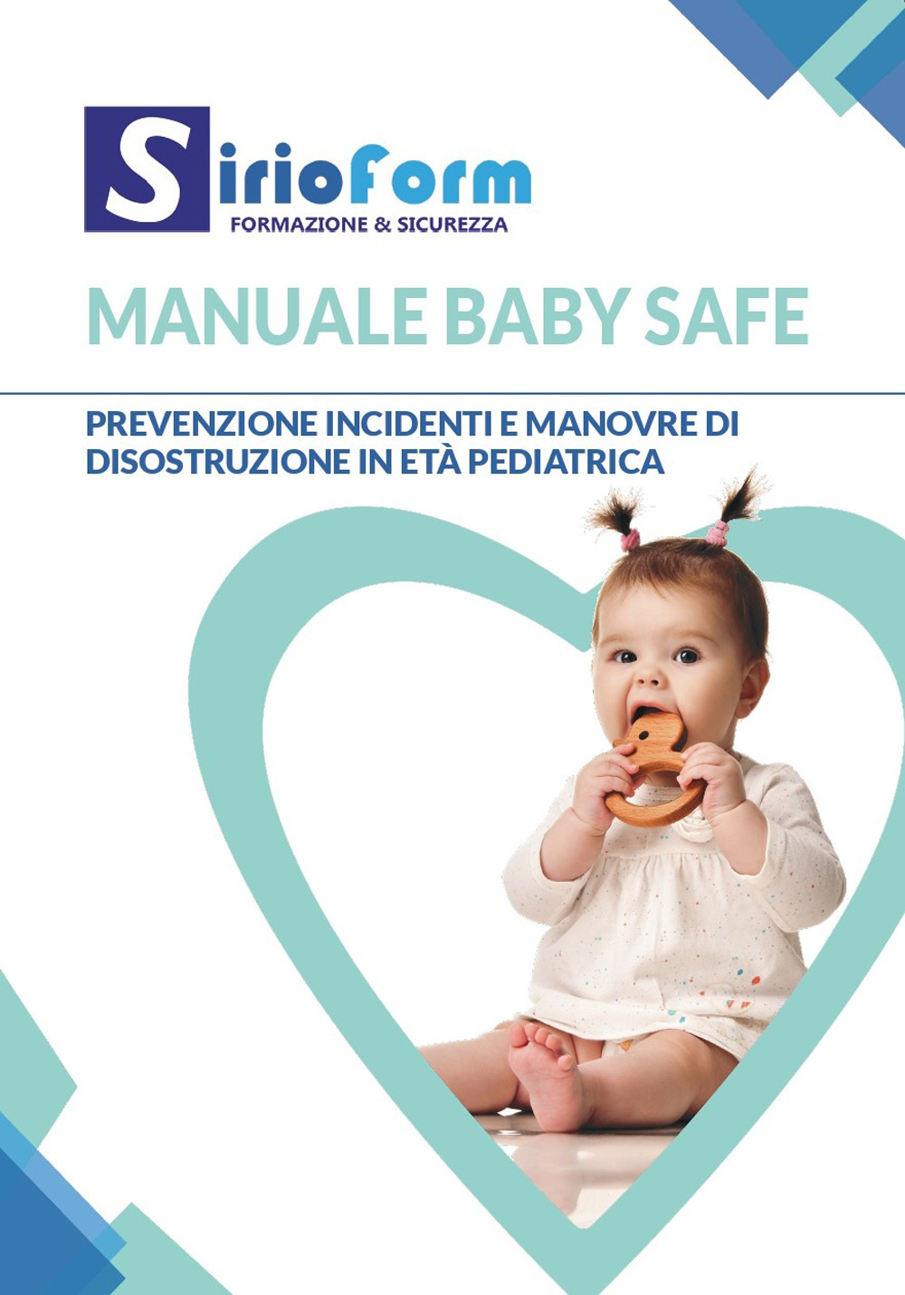 Manuale baby safe. Prevenzione incidenti e manovre di disostruzione in età pediatrica