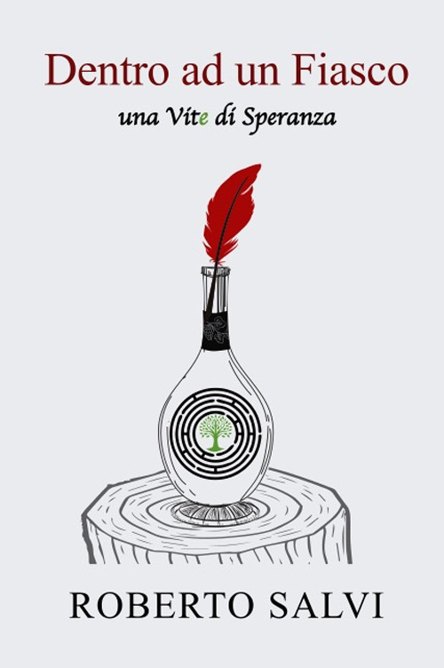 Dentro a un fiasco. Una vite di speranza