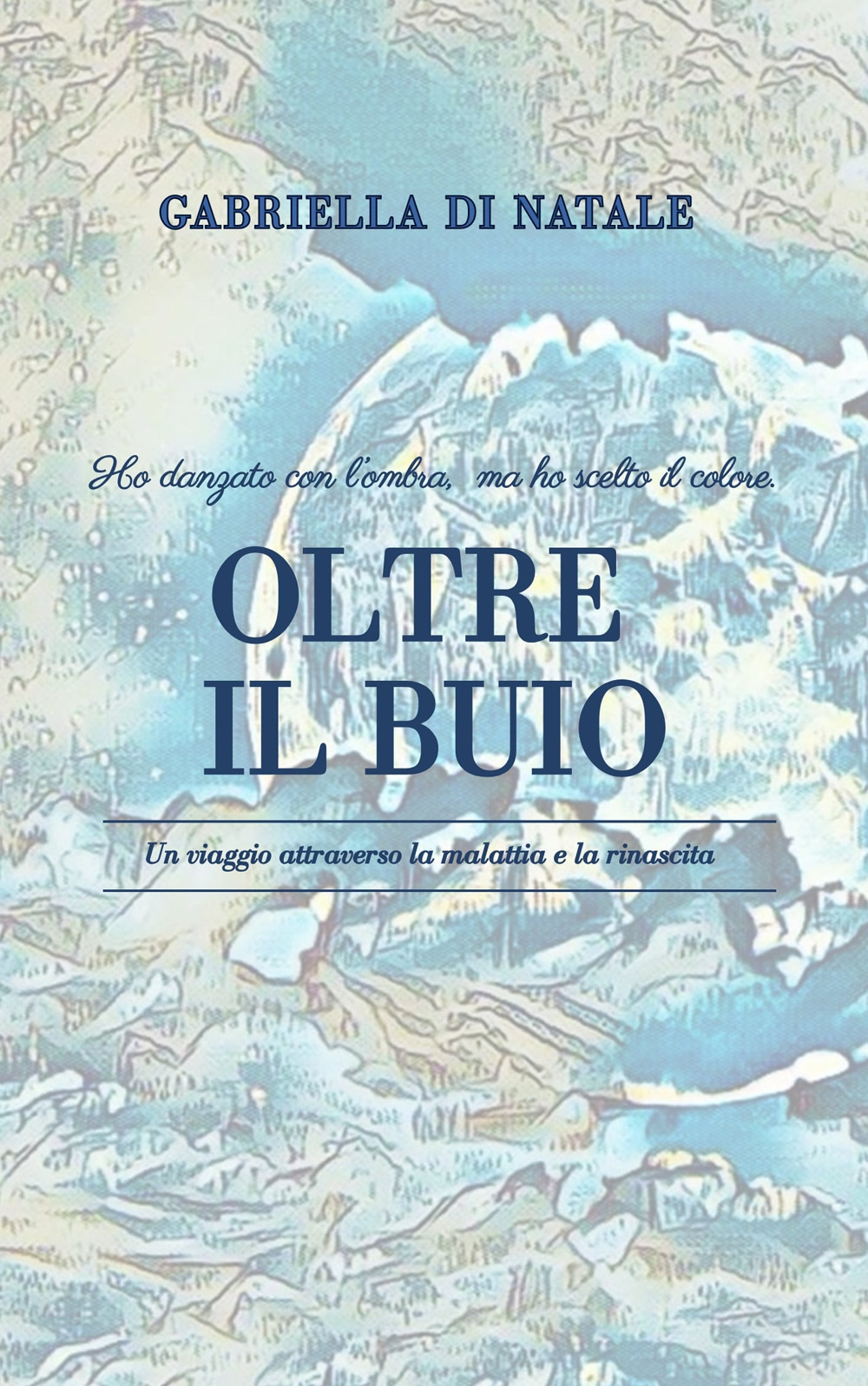 Oltre il buio. Ho danzato con l'ombra, ma ho scelto il colore