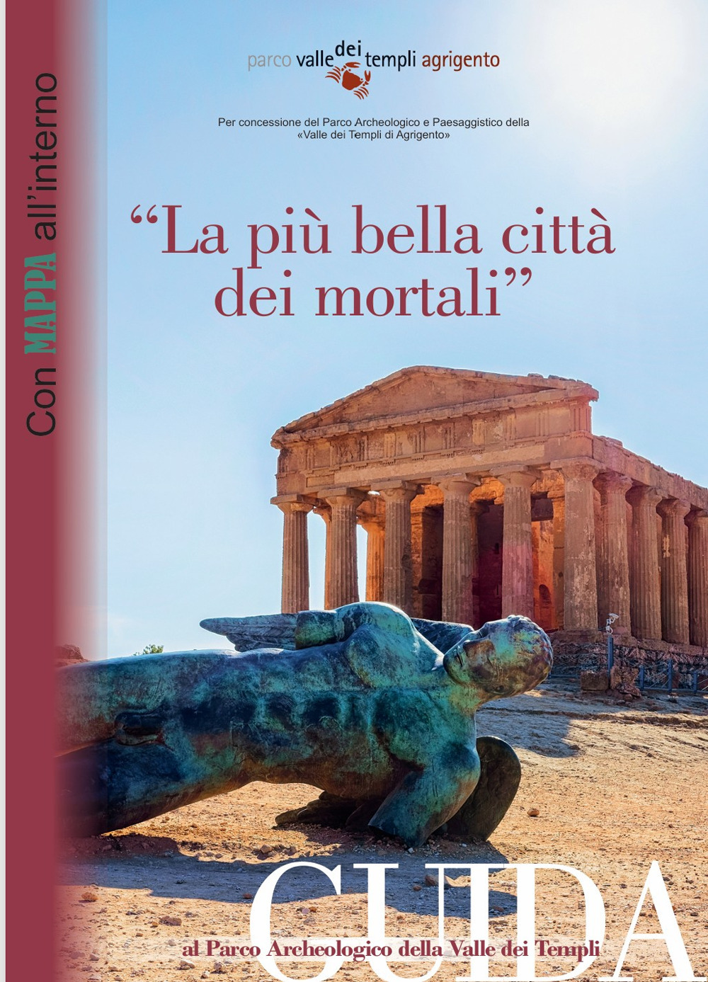 «La più bella città dei mortali». Guida al Parco Archeologico della Valle dei Templi. Ediz. Italiana, inglese e spagnola