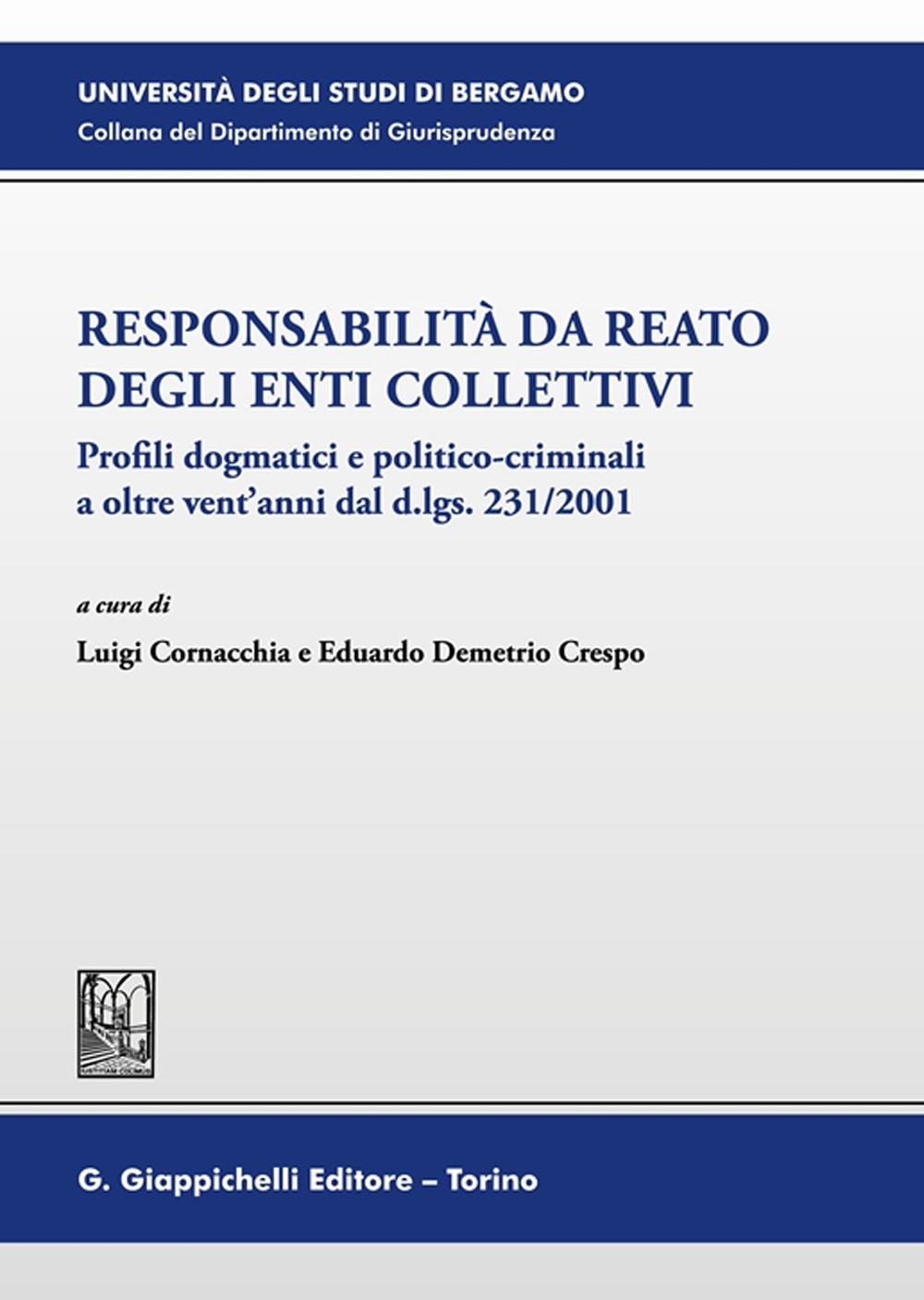 Responsabilità da reato degli enti collettivi. Profili dogmatici e politico-criminali a oltre vent’anni dal d.lgs. 231/2001