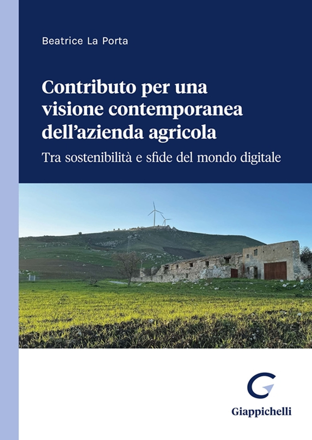 Contributo per una visione contemporanea dell’azienda agricola. Tra sostenibilità e sfide del mondo digitale