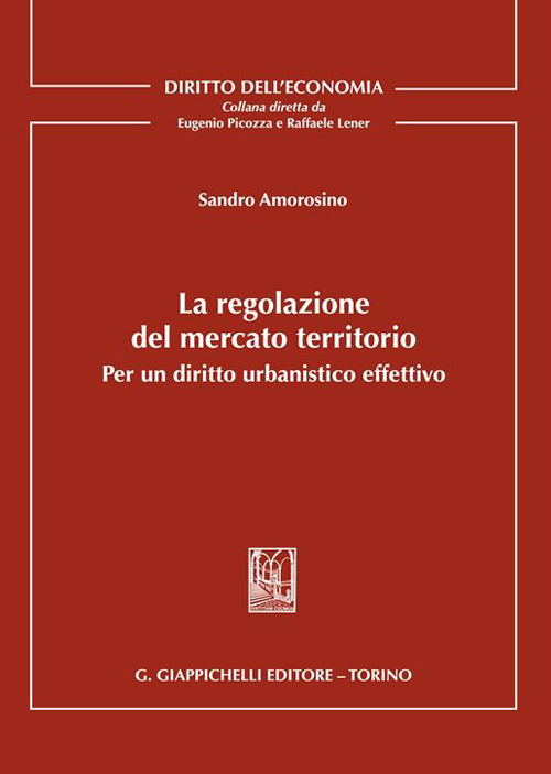 La regolazione del mercato territorio. Per un diritto urbanistico effettivo