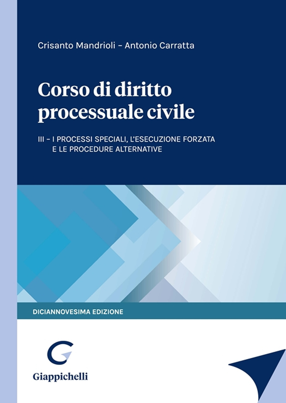 Corso di diritto processuale civile. Vol. 3: I processi speciali, l’esecuzione forzata e le procedure alternative