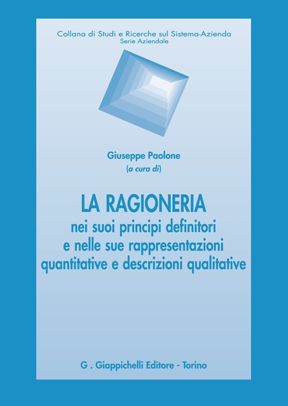 La ragioneria nei suoi principi definitori e nelle sue rappresentazioni quantitative e descrizioni qualitative