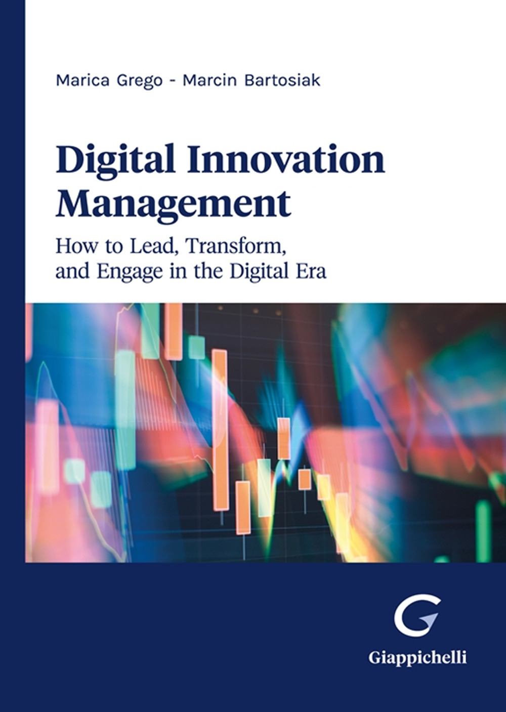 Digital innovation management. How to lead, transform, and engage in the digital era