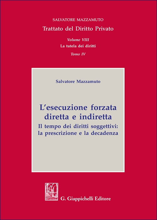 Trattato del diritto privato. Vol. 8: La tutela dei diritti. L'esecuzione forzata diretta e indiretta