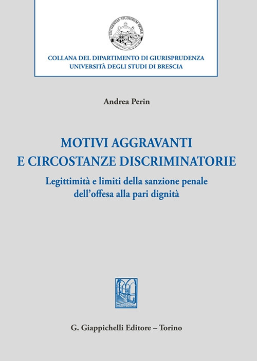 Motivi aggravanti e circostanze discriminatorie. Legittimità e limiti della sanzione penale dell’offesa alla pari dignità